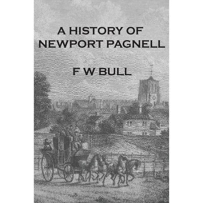 A History of Newport Pagnell - by  Frederick W Bull (Paperback)