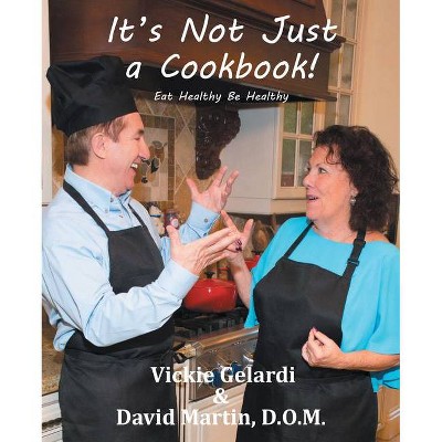 It's Not Just a Cookbook - by  David Martin & Vickie Gelardi (Paperback)