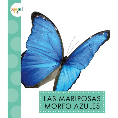 Las Mariposas Morfo Azules - by  Alissa Thielges (Paperback)