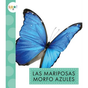Las Mariposas Morfo Azules - by  Alissa Thielges (Paperback) - 1 of 1