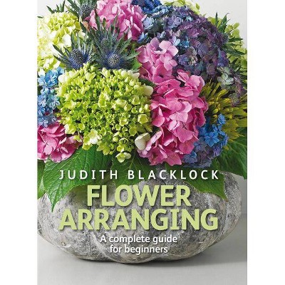 Flower Arranging - by  Judith Blacklock (Hardcover)