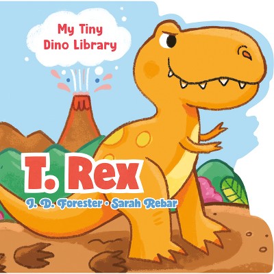 T. Rex - (my Tiny Dino Library) By J D Forester (board Book) : Target