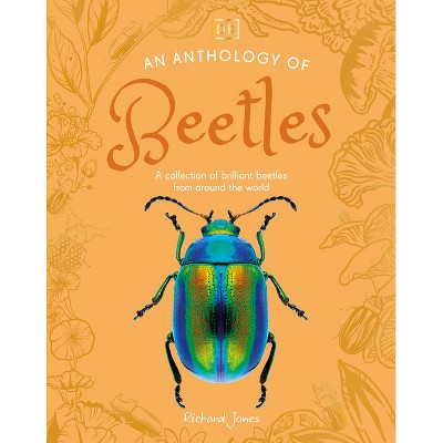 An Anthology of Beetles - (DK Little Anthologies) by  Richard Jones (Hardcover)