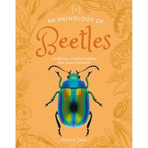 An Anthology of Beetles - (DK Little Anthologies) by  Richard Jones (Hardcover) - 1 of 1