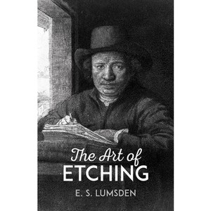 The Art of Etching - (Dover Art Instruction) Annotated by  E S Lumsden (Paperback) - 1 of 1