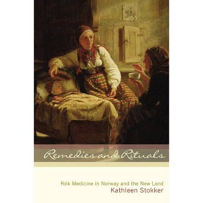 Remedies and Rituals - by  Kathleen Stokker (Paperback)