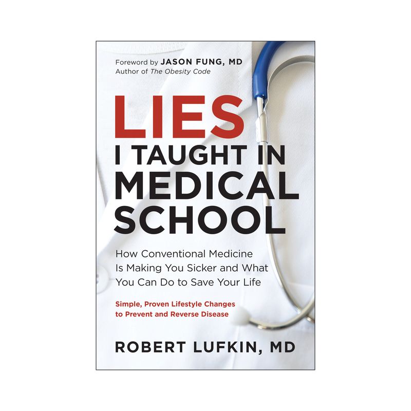 Lies I Taught in Medical School - by  Robert Lufkin (Hardcover), 1 of 2