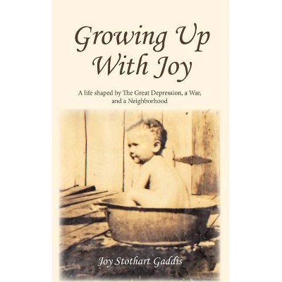 Growing Up With Joy - by  Joy Gaddis (Hardcover)