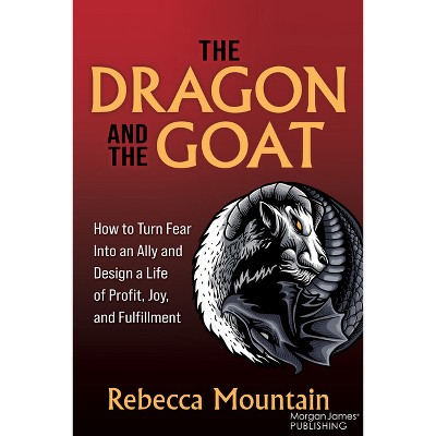 The Dragon and the Goat - by  Rebecca Mountain (Paperback)