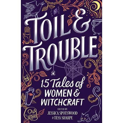 Toil & Trouble - (Hardcover)