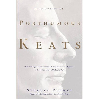 Posthumous Keats - by  Stanley Plumly (Paperback)