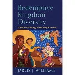 Redemptive Kingdom Diversity - by Jarvis J Williams