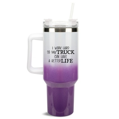 100 North I Work Hard So My Truck Can Have A Better Life Wrap-Around 40 Oz. Stainless Steel Water Bottle Coffee Mug, Spill & Leak Resistant, Travel