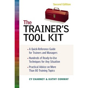 The Trainer's Tool Kit - 2nd Edition by  Cy Charney & Kathy Conway (Paperback) - 1 of 1