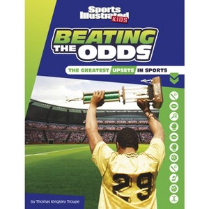 Beating the Odds - (Sports Illustrated Kids Heroes and Heartbreakers) by  Thomas Kingsley Troupe (Hardcover) - 1 of 1