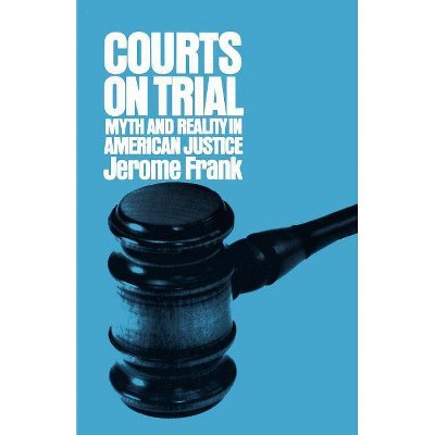 Courts on Trial - by  Jerome Frank (Paperback)