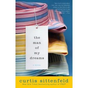 The Man of My Dreams - by  Curtis Sittenfeld (Paperback) - 1 of 1