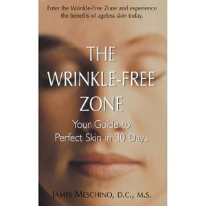 The Wrinkle-Free Zone - by  James P Meschino (Paperback) - 1 of 1