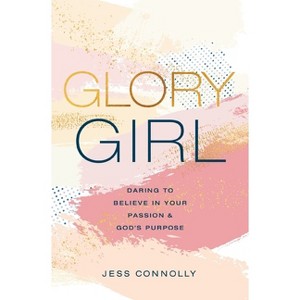 Glory Girl - by  Jess Connolly (Hardcover) - 1 of 1