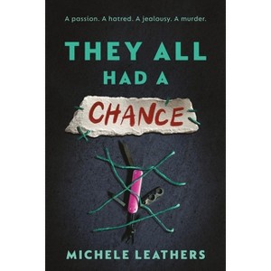 They All Had a Chance - (They All Had a Reason) by  Michele Leathers (Paperback) - 1 of 1