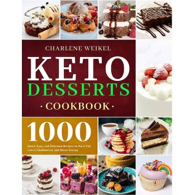 Keto Dessert Cookbook - by  Charlene Weikel (Paperback)