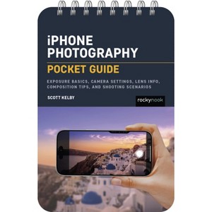 IPhone Photography: Pocket Guide - (Pocket Guide Series for Photographers) by  Scott Kelby (Spiral Bound) - 1 of 1