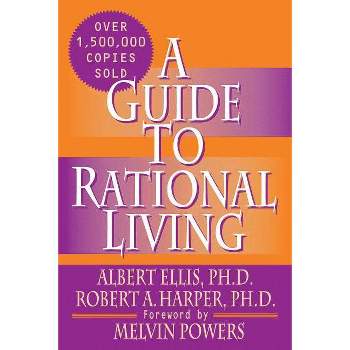 A Guide to Rational Living - 3rd Edition by  Albert Ellis Ph D (Paperback)