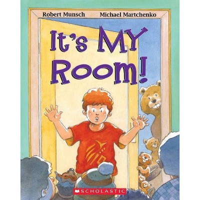It's My Room! - by  Robert Munsch (Paperback)