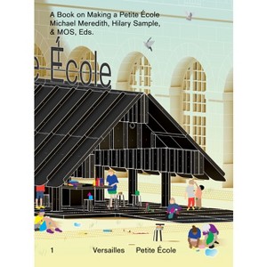 A Book on Making a Petite École - by  Michael Meredith & Hilary Sample (Hardcover) - 1 of 1