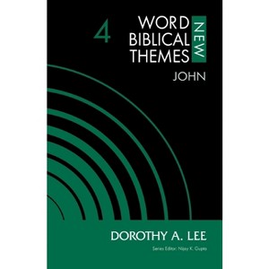 John, Volume 4 - (New Word Biblical Themes: New Testament) by  Dorothy a Lee (Paperback) - 1 of 1