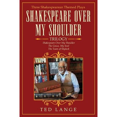 Shakespeare Over My Shoulder Trilogy - by  Ted Lange (Paperback)