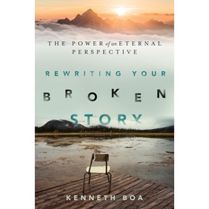 Rewriting Your Broken Story - by  Kenneth Boa (Paperback) - 1 of 1