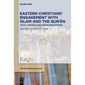 Eastern Christians' Engagement with Islam and the Qur'ān - (European Qur'an) by  Octavian-Adrian Negoi&#539 & &#259 (Hardcover) - 1 of 1