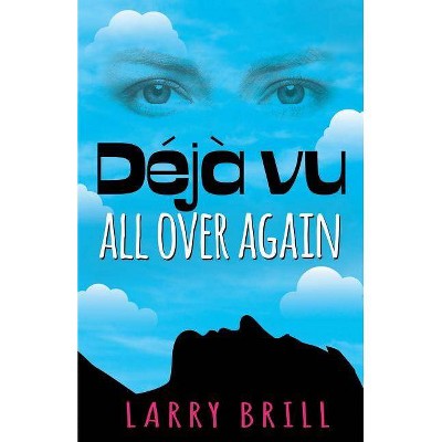 Deja vu All Over Again - by  Larry Brill (Paperback)