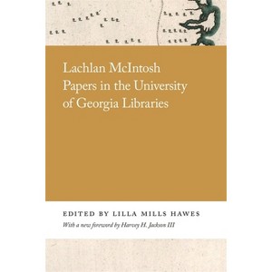 Lachlan McIntosh Papers in the University of Georgia Libraries - by  Lilla Hawes (Paperback) - 1 of 1