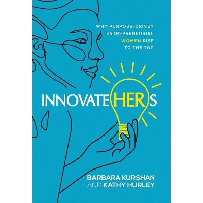 InnovateHERs - by  Barbara Kurshan & Kathy Hurley (Hardcover)