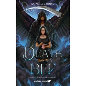 Death Is My Bff - (The Death Chronicles) by Katarina E Tonks - 1 of 1