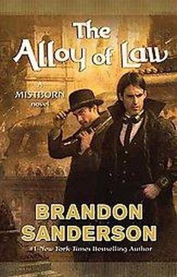 The Alloy of Law ( Mistborn) (Hardcover) by Brandon Sanderson