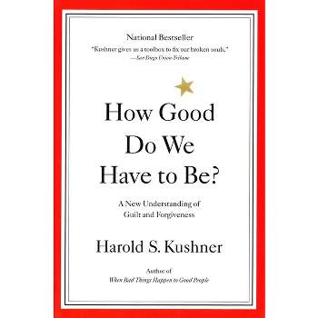 How Good Do We Have to Be? - by  Harold Kushner (Paperback)