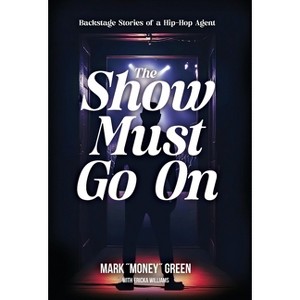 The Show Must Go On - by  Mark Green (Hardcover) - 1 of 1