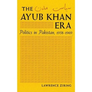 The Ayub Khan Era - by  Lawrence Ziring (Hardcover) - 1 of 1