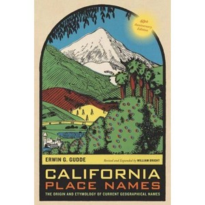 California Place Names, 40th Anniversary Edition - 4th Edition by  Erwin G Gudde (Paperback) - 1 of 1