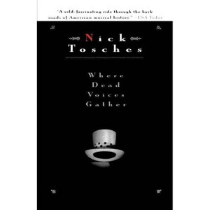 Where Dead Voices Gather - by  Nick Tosches (Paperback) - 1 of 1