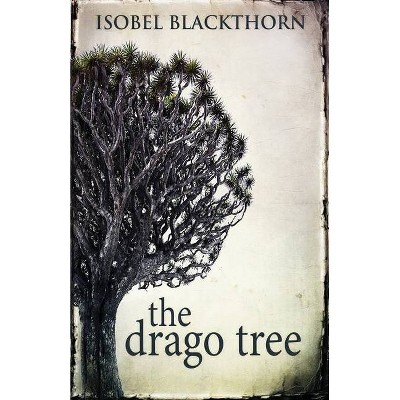 The Drago Tree - by  Isobel Blackthorn (Paperback)