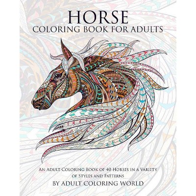 Horse Coloring Book for Adults - (Animal Coloring Books for Adults) by  Adult Coloring World (Paperback)