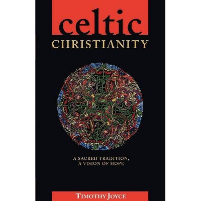 Celtic Christianity - by  Timothy J Joyce (Paperback)