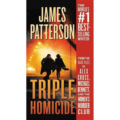 Triple Homicide : From the Case Files of Alex Cross, Michael Bennett, and the Women's Murder Club by James Patterson (Paperback)