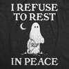 Womens I Refuse To Rest In Peace T Shirt Funny Halloween Scary Ghost Joke Tee For Ladies - Crazy Dog Women's T Shirt - 2 of 4