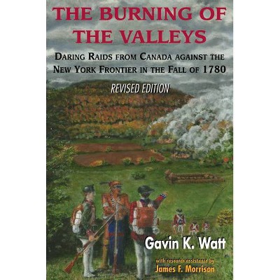 The Burning of the Valleys - by  Gavin K Watt (Paperback)