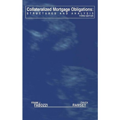 Collateralized Mortgage Obligations - (Frank J. Fabozzi) 3rd Edition by  Frank J Fabozzi & Chuck Ramsey (Hardcover)